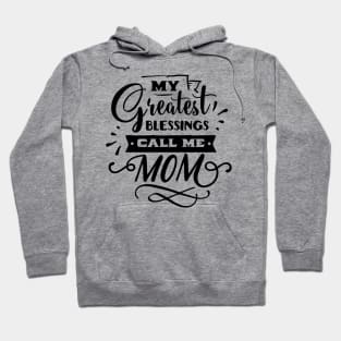 My Greatest Blessings Call Me Mom For Mothers Day Hoodie